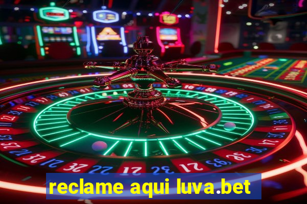 reclame aqui luva.bet